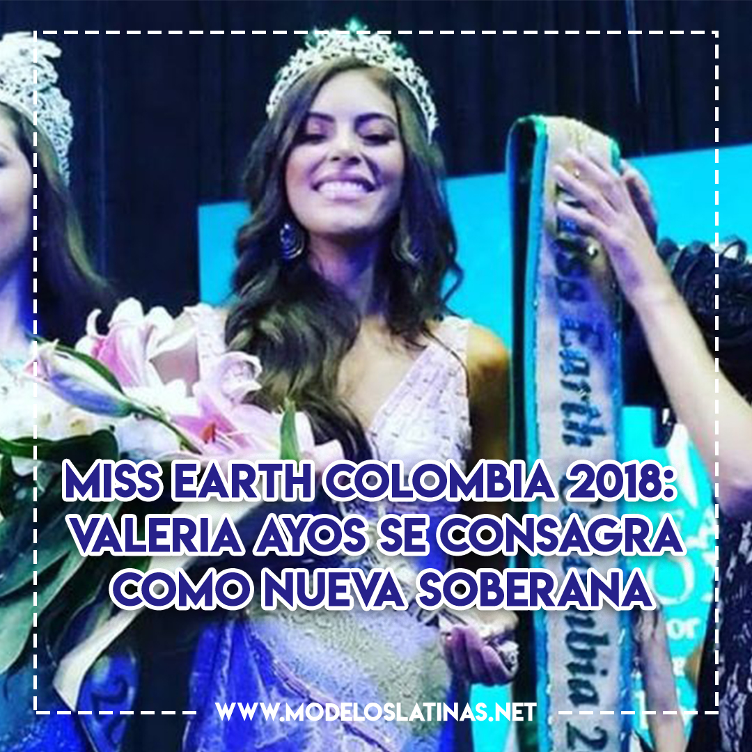 Miss Earth Colombia 2018: Valeria Ayos se consagra como nueva soberana