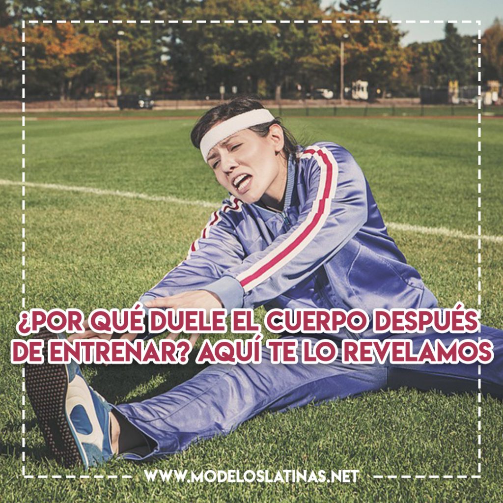 ¿Por qué duele el cuerpo después de entrenar? Aquí te lo revelamos